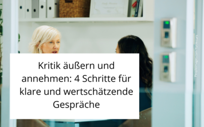 Kritik äußern und annehmen: 4 Schritte für klare und wertschätzende Gespräche