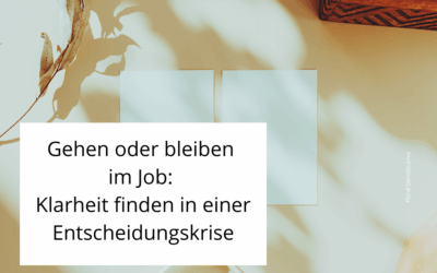 Gehen oder bleiben im Job: Klarheit finden in einer Entscheidungskrise