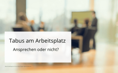 Tabus am Arbeitsplatz: Ansprechen oder nicht?