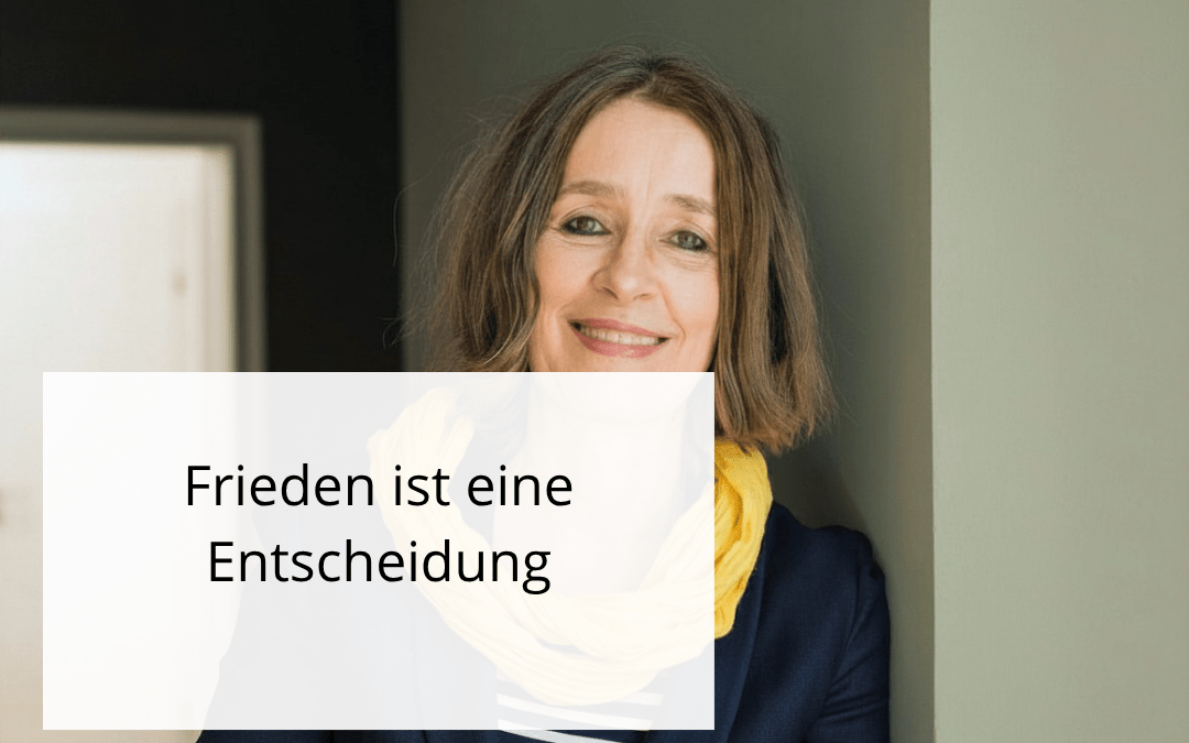 Frieden ist eine Entscheidung